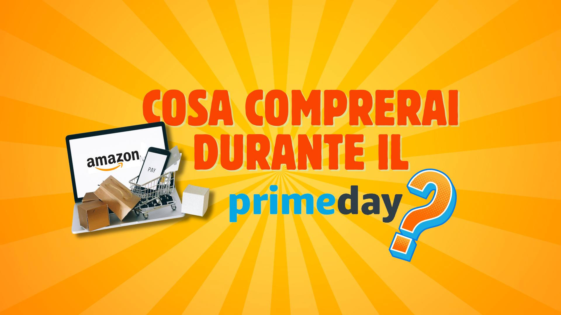 Cos'è Il Prime Day Di Amazon [SONDAGGIO] Cosa comprerai durante il Prime Day 2024 di Amazon? - Tom's